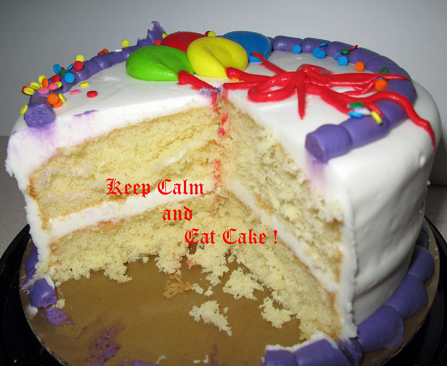 Keep Calm and Eat Cake Photograph by Barbara McDevitt