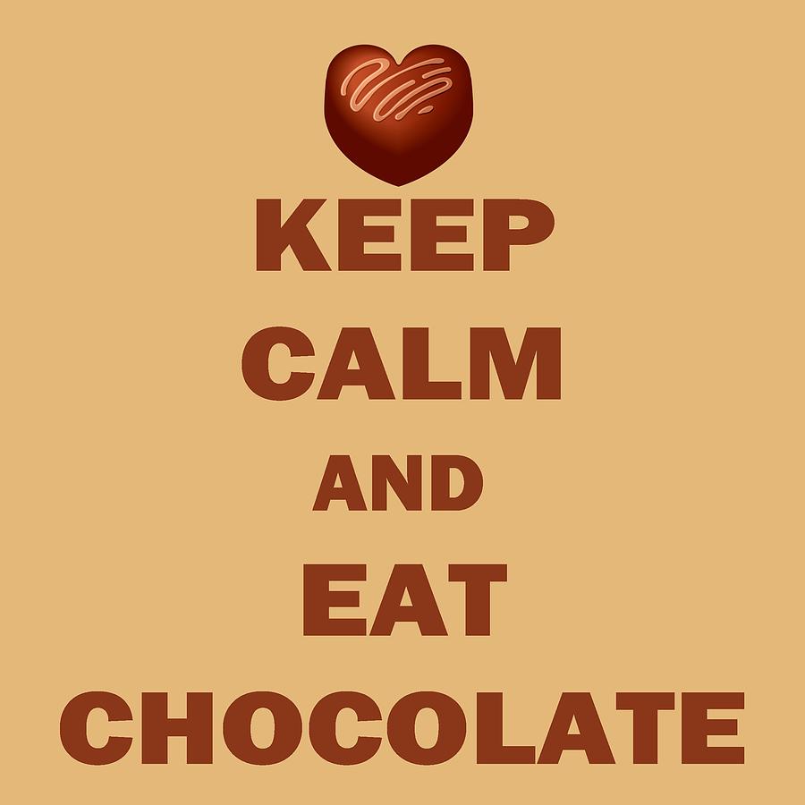 Keep Calm and Eat Chocolate Digital Art by David G Paul