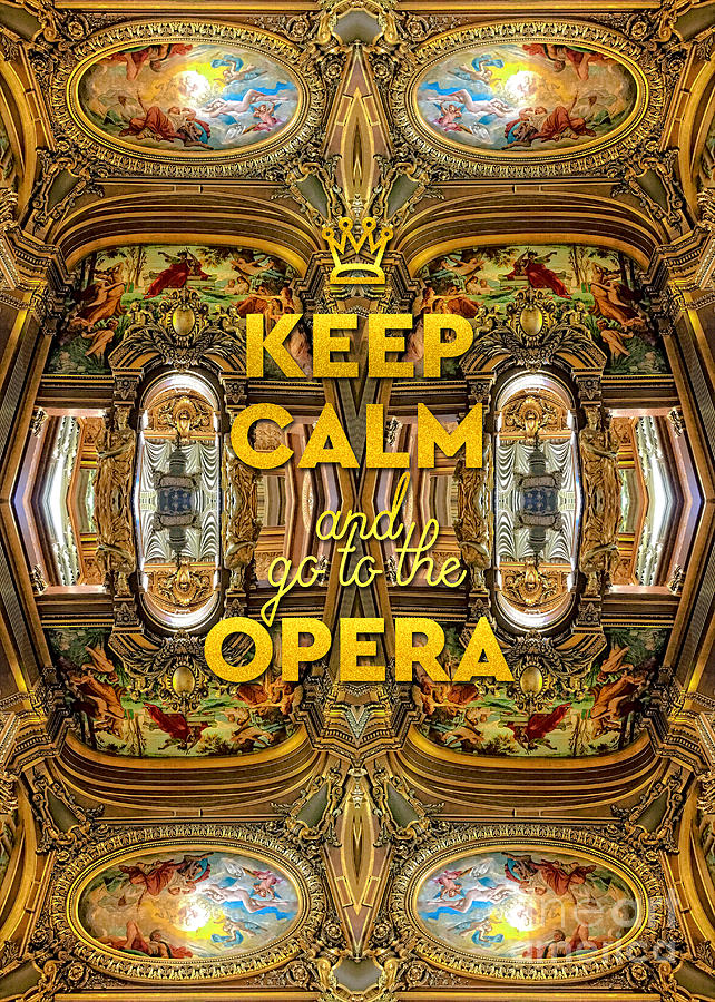 Keep Calm and Go to the Opera Garnier Grand Foyer Paris Photograph by Beverly Claire Kaiya