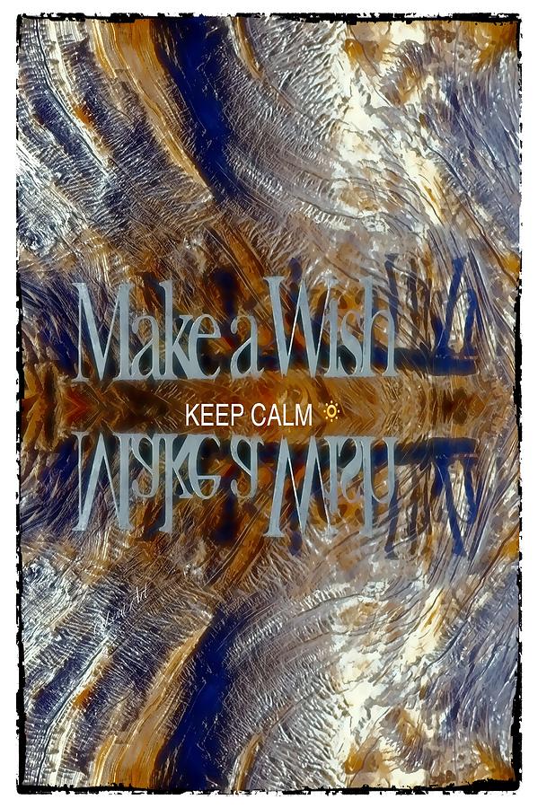 Keep Calm And Make A Wish Digital Art by Lena Owens - OLena Art Vibrant Palette Knife and Graphic Design
