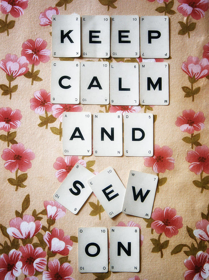Keep Calm and Sew On Photograph by Georgia Clare