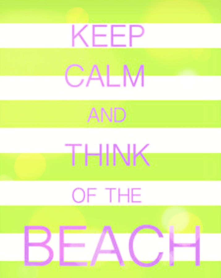 Keep calm and think of the beach Digital Art by Anthony Fishburne