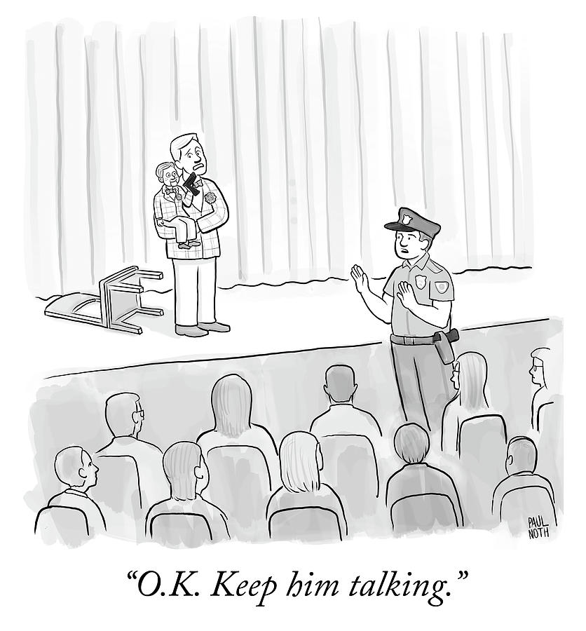 Keep him talking Drawing by Paul Noth
