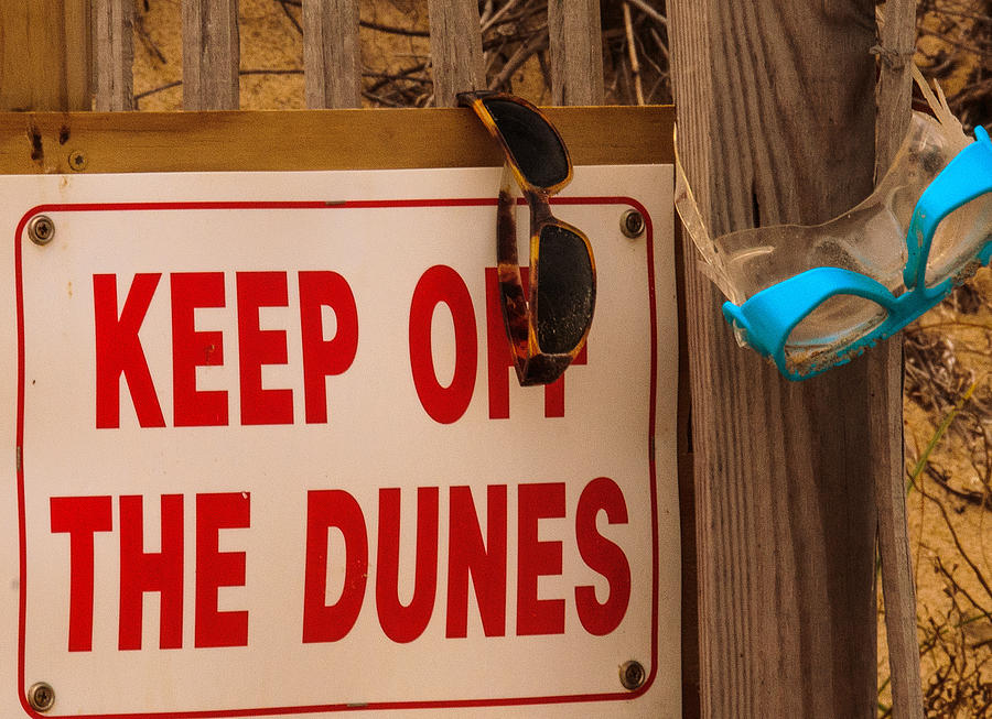 Keep Off The Dunes Photograph by John Harding