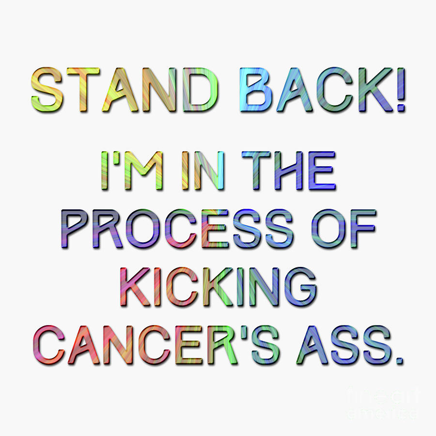 Kicking Cancers Ass Digital Art By Tina Lavoie Fine Art America