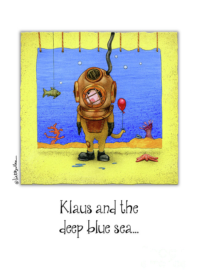 Klaus and the deep blue sea... Painting by Will Bullas