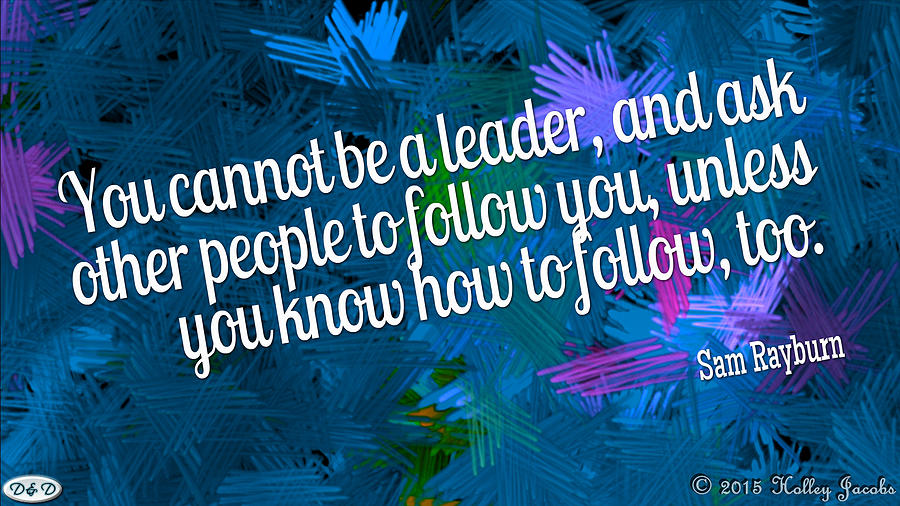 Leadership Digital Art - Know How To Follow by Holley Jacobs