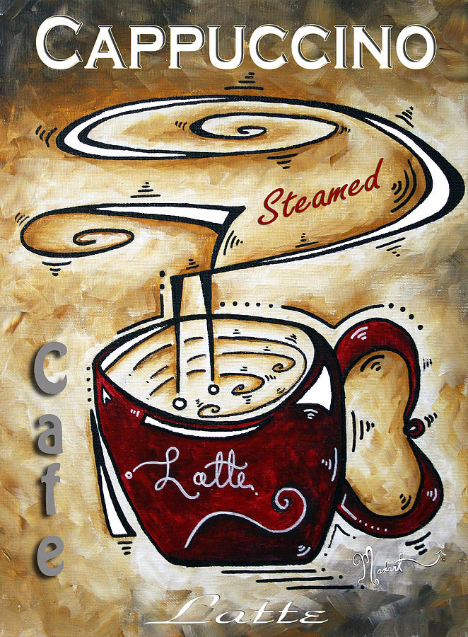 Latte by MADART Painting by Megan Aroon