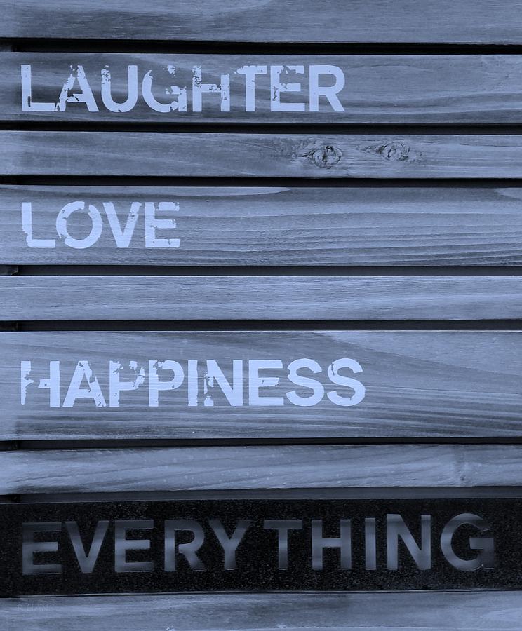 Laughter Love Happiness Everything Cyan Photograph by Rob Hans