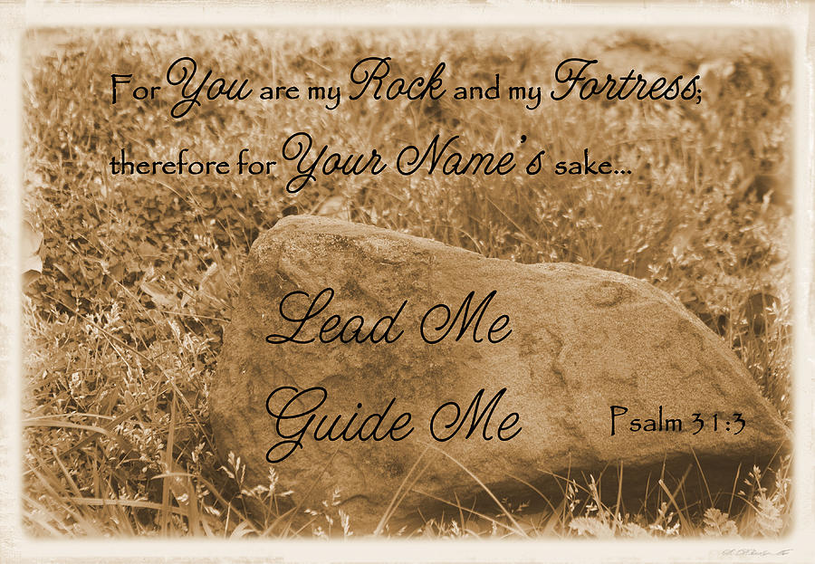 Black And White Photograph - Lead Me Guide Me Psalm 31 by Robyn Stacey
