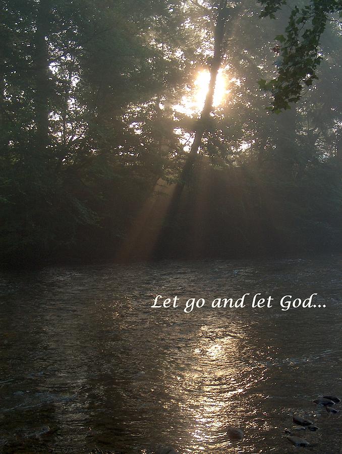 Faith Photograph - Let go and let God by Denise Hoff Faith Photograph - Let go and let God by Denise Hoff