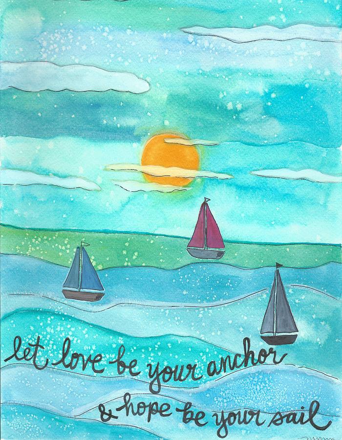 Let love be your anchor Painting by Monica Martin
