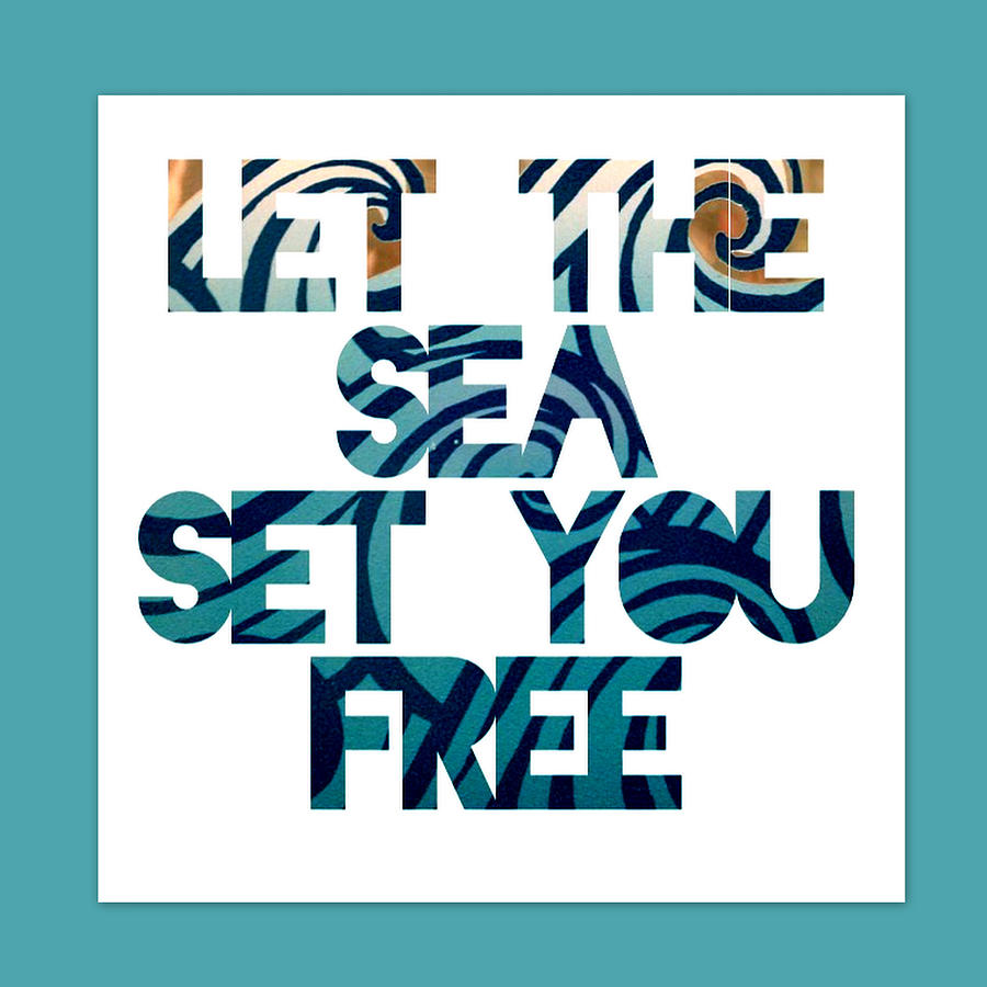 Inspirational Digital Art - Let the Sea Set You Free by Brandi Fitzgerald