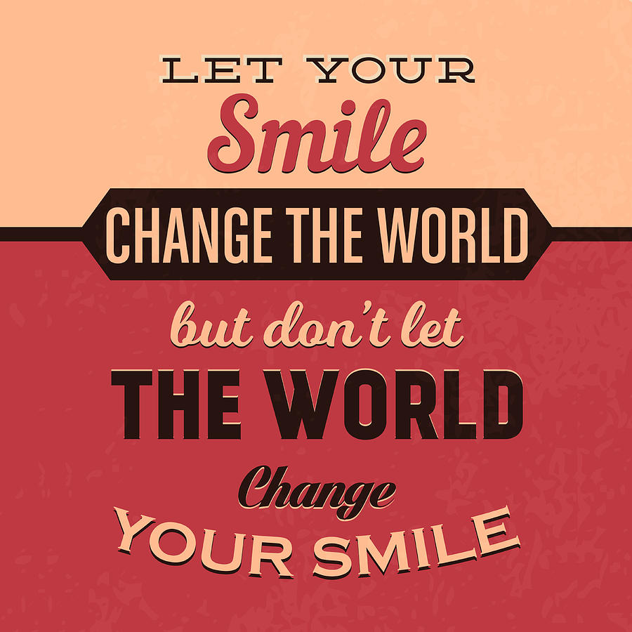 Let your smile. Let your smile change the World. Your smile. Smile World перевод.