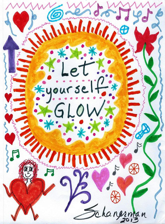 Whimsical Drawing - Let Yourself GLOW by Susan Schanerman