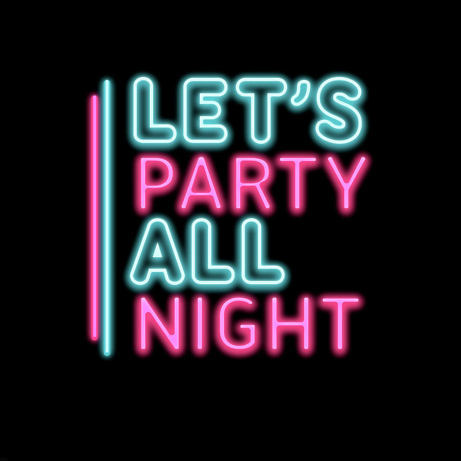 Let S Party All Night Mixed Media By Gina Dsgn