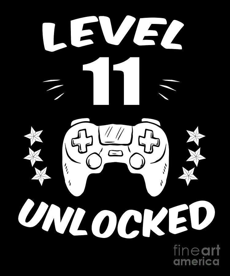 Download Level 11 Unlocked Video Gamer Birthday Gift Digital Art By Carlos Ocon