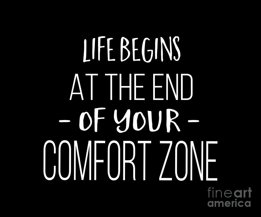 Life Begins At The End of Your Comfort Zone Tee Digital Art by Edward Fielding