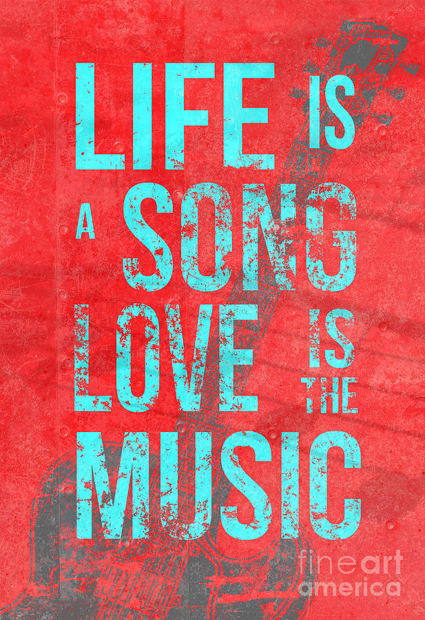 Typography Digital Art - Life is a song love is the music 4 by Edward Fielding