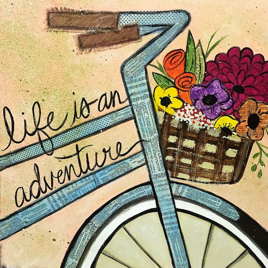 Life is an adventure Painting by Monica Martin