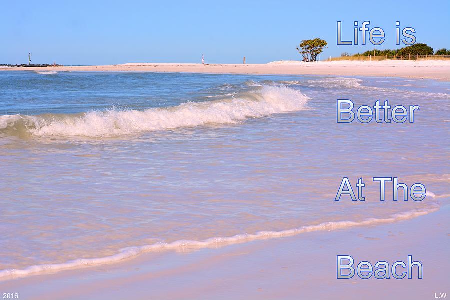 Life Is Better At The Beach Photograph by Lisa Wooten