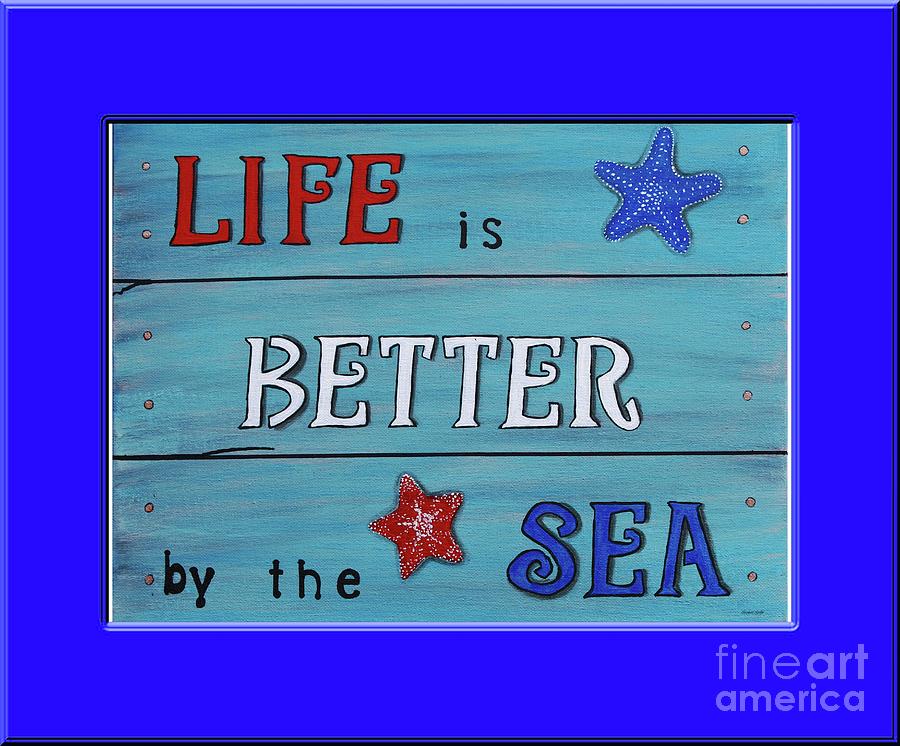 Life is Better by the Sea - Blue Painting by Barbara A Griffin