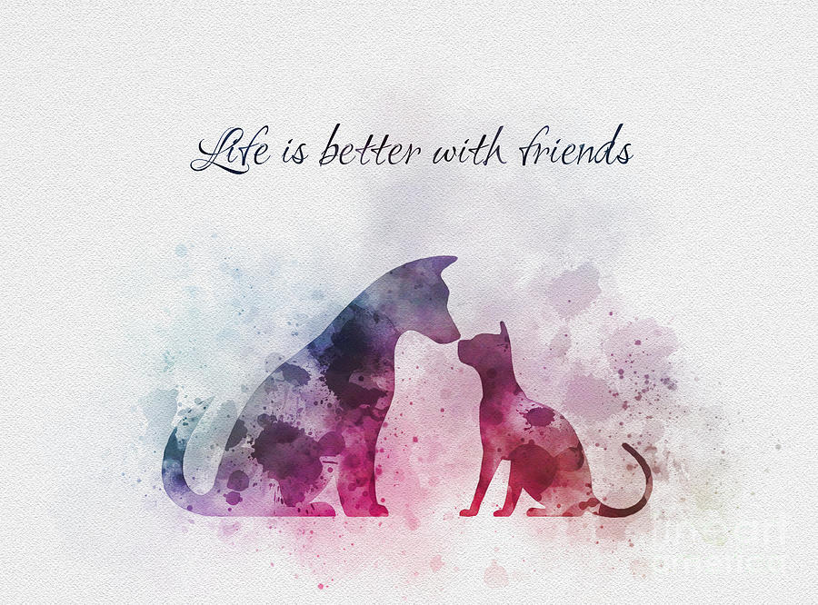 Inspirational Mixed Media - Life Is Better With Friends by My Inspiration