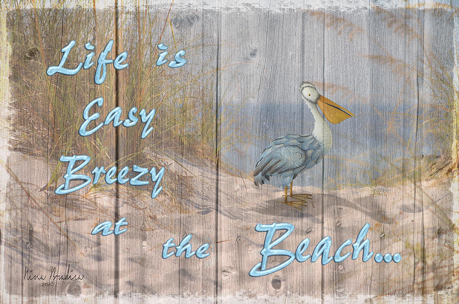 Life is Easy Breezy at the Beach Digital Art by Nina Bradica