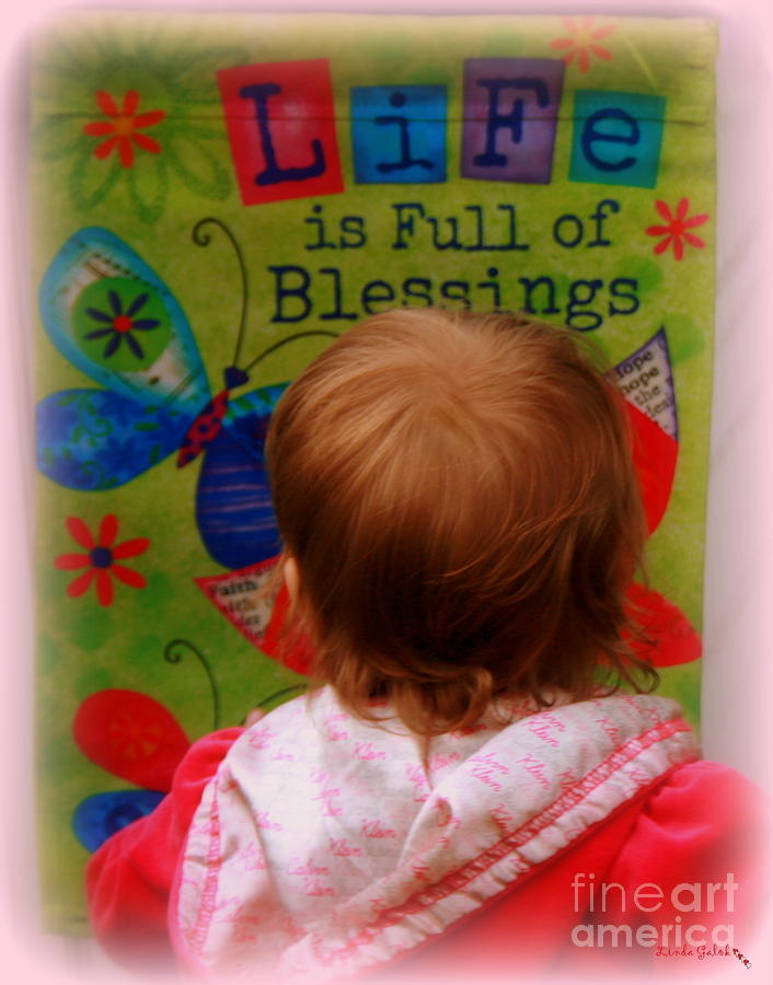 Fathers Day Photograph - Life is Full of Blessings by Linda Galok