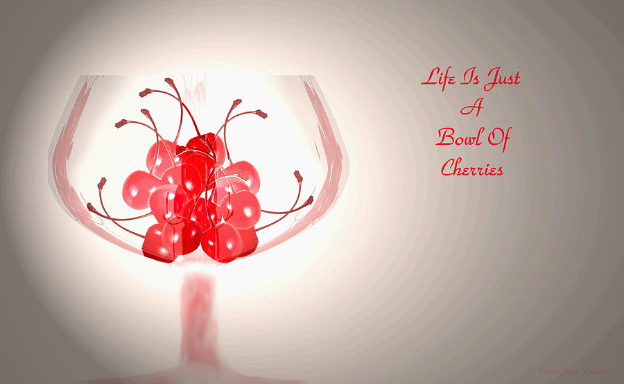 Life Is Just A Bowl Of Cherries Photograph by Joyce Dickens