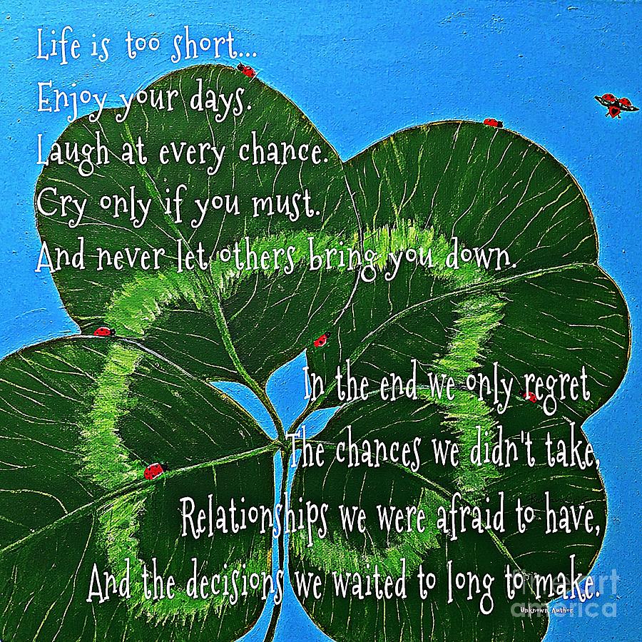 Life is Short Shamrock Painting by Barbara A Griffin