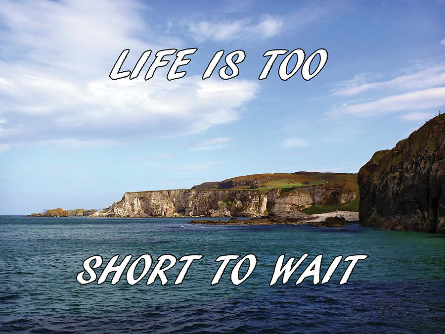 Life is too short to wait by Colin Clarke Life is too short to wait by Colin Clarke