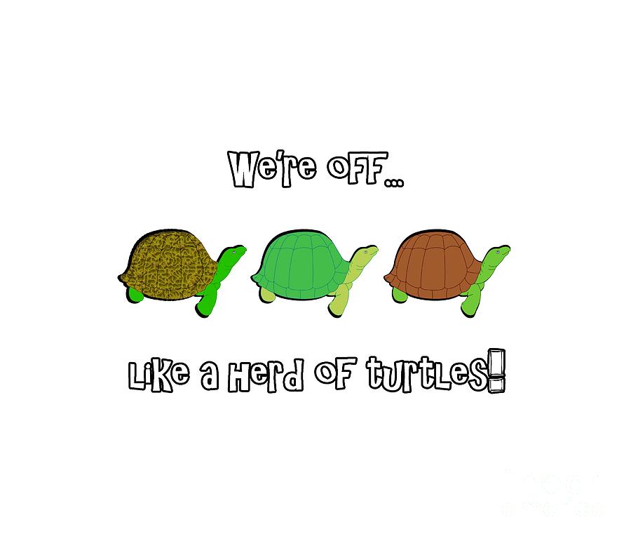 Turtle Digital Art - Like A Herd Of Turtles by Two Hivelys