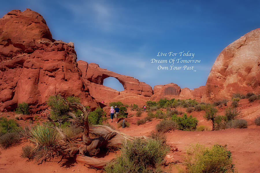 Live Dream Own Arches National Park Utah Text 01 Photograph by Thomas Woolworth