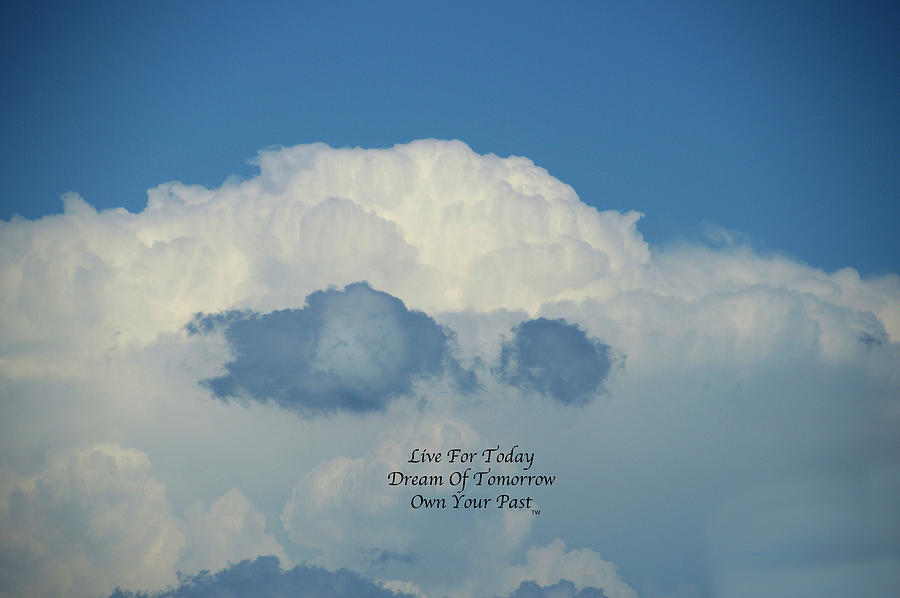 Live Dream Own August Clouds Text Photograph by Thomas Woolworth