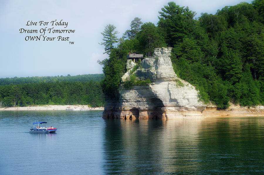 Live Dream Own Boating Pictured Rocks National Lakeshore Michigan Text Photograph by Thomas Woolworth