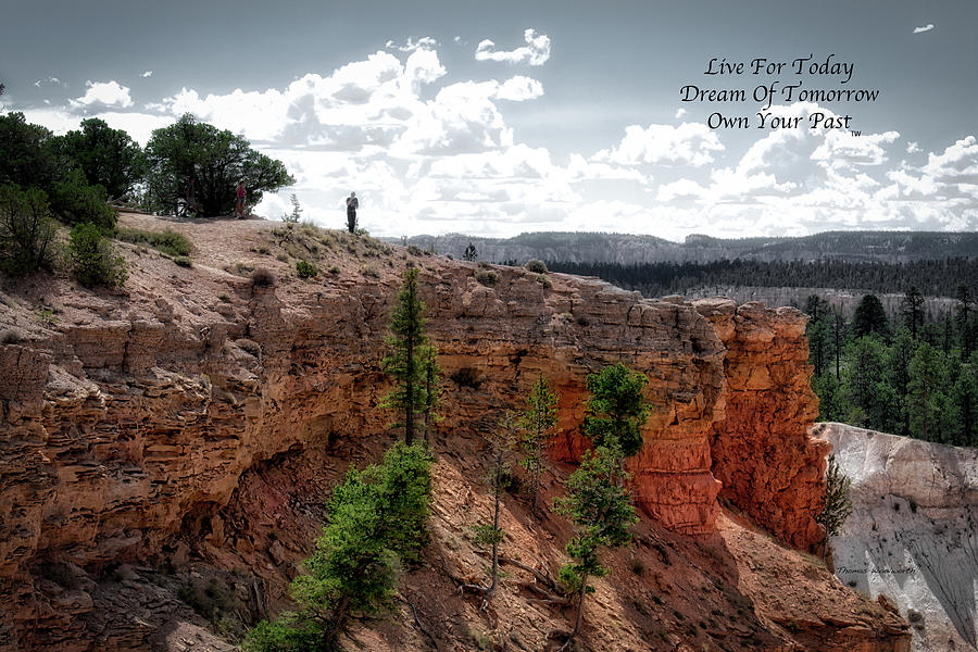 Live Dream Own Bryce Canyon Utah Text 02 Photograph by Thomas Woolworth