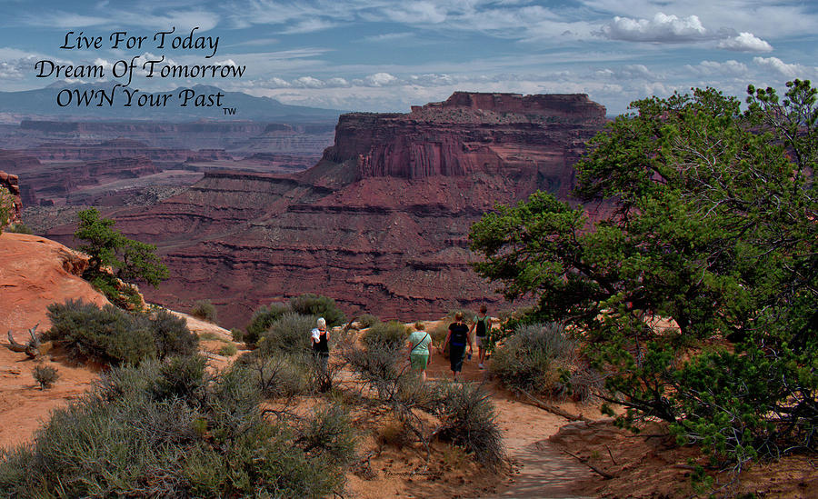 Live Dream Own Canyonlands National Park Utah Four Friends Text Photograph by Thomas Woolworth