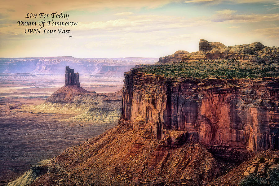 Live Dream Own Canyonlands National Park Utah Text 01 Photograph by Thomas Woolworth
