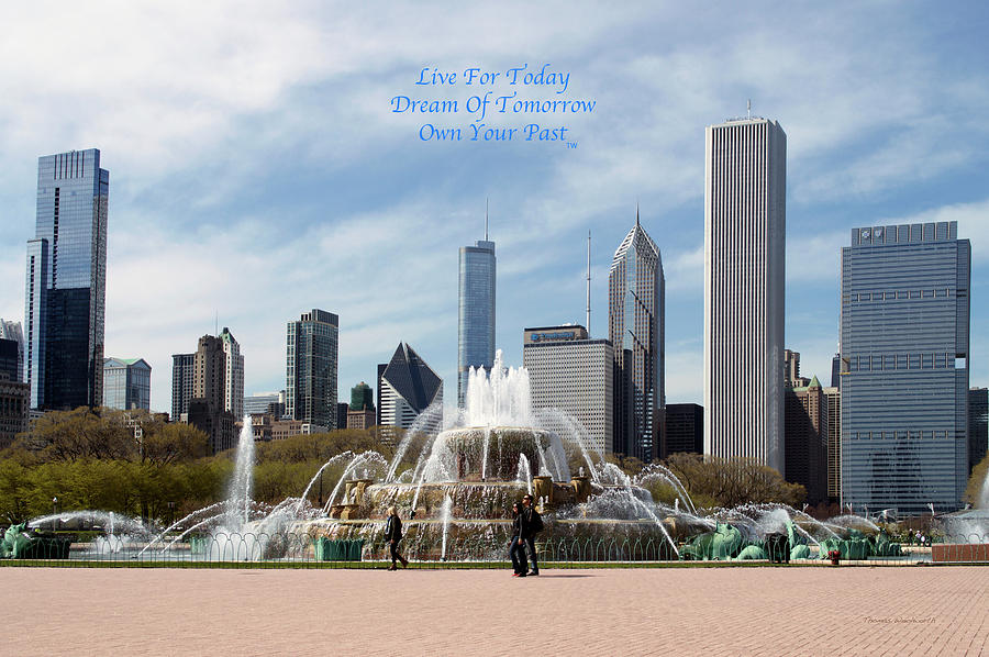 Live Dream Own Chicago At Buckingham Fountain Text Photograph by Thomas Woolworth