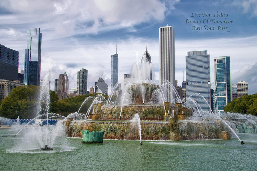 Live Dream Own Chicago Buckingham Fountain Looking North Text Photograph by Thomas Woolworth