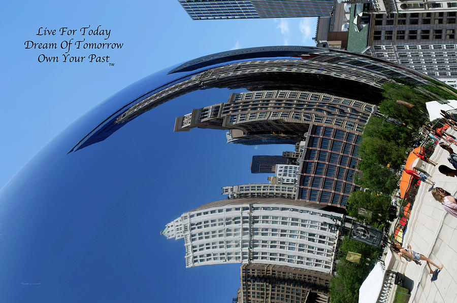 Live Dream Own Chicago Cloud Gate Reflections Text Photograph by Thomas Woolworth