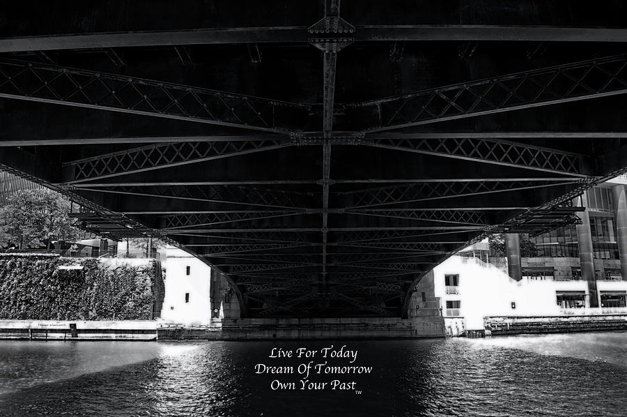 Live Dream Own Chicago River Walk Text Photograph by Thomas Woolworth