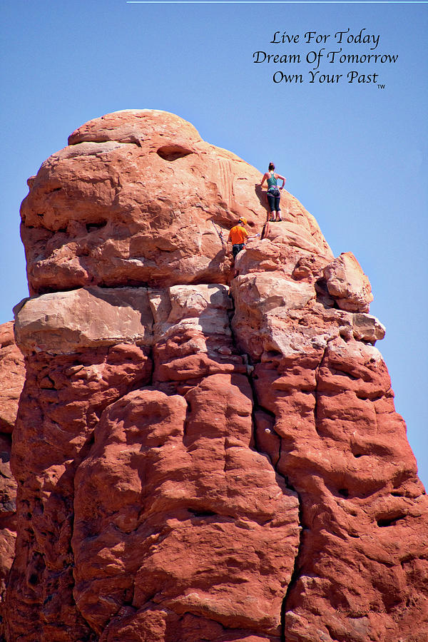 Live Dream Own Climbing At Arches National Park Utah Vertical Text Photograph by Thomas Woolworth