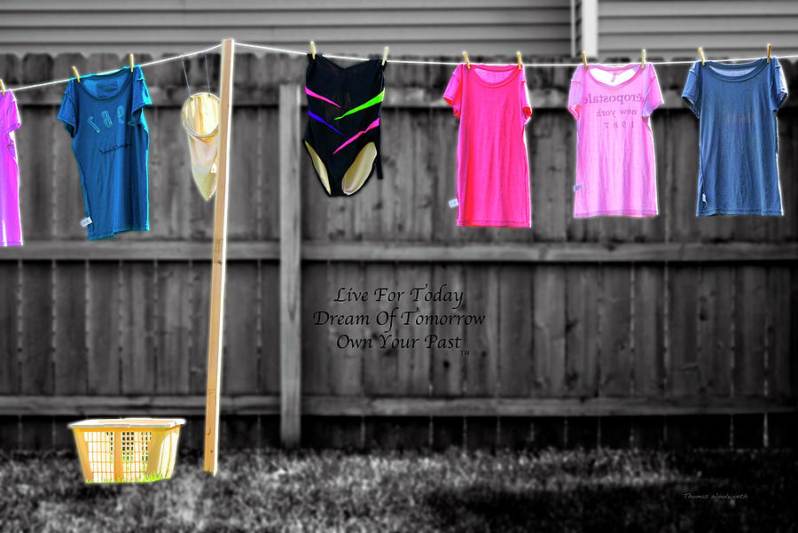 Live Dream Own Clothes Line Text Photograph by Thomas Woolworth