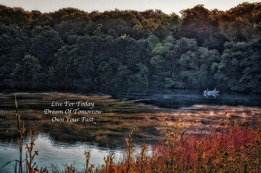 Live Dream Own Fishing In The Fog Text Photograph by Thomas Woolworth