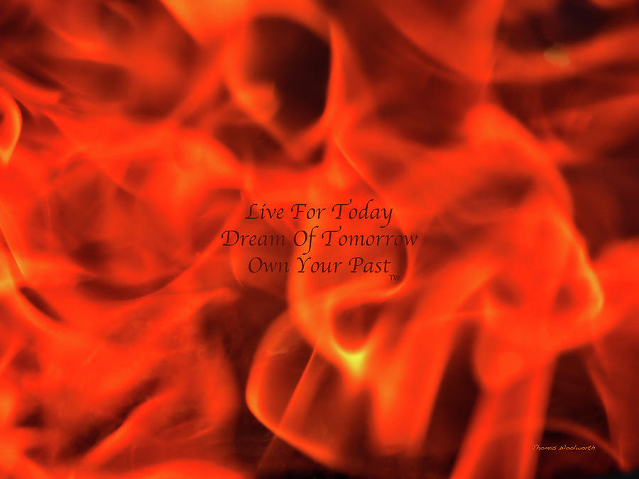 Live Dream Own Flames Text Photograph by Thomas Woolworth