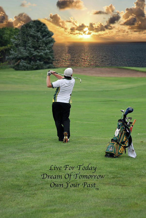 Live Dream Own Golfing Vertical Text Photograph by Thomas Woolworth
