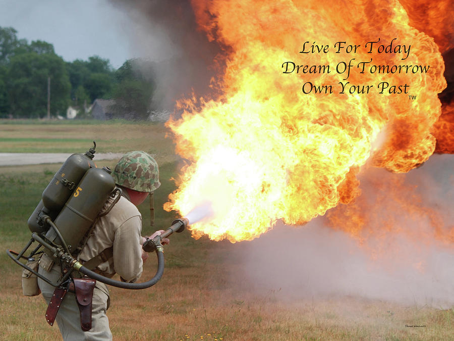 Live Dream Own Military Flame Thrower Text Photograph by Thomas Woolworth