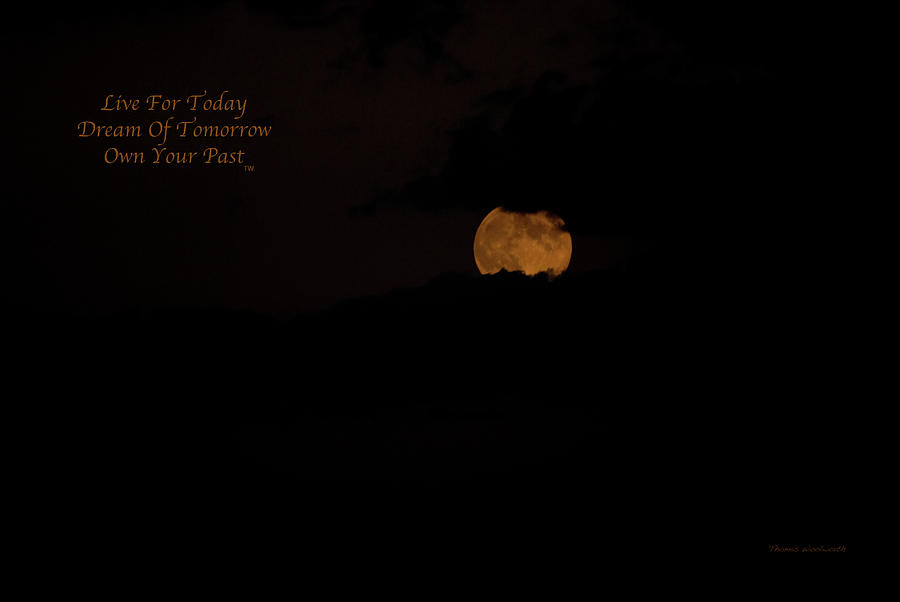 Live Dream Own Moon Rise Text Photograph by Thomas Woolworth